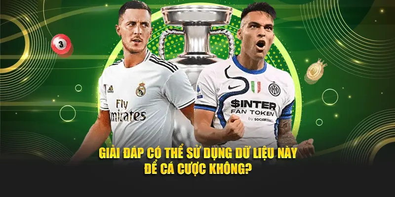 Giải đáp có thể sử dụng dữ liệu này để cá cược không?