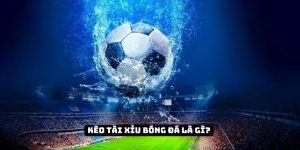 Kèo Tài Xỉu Bóng Đá