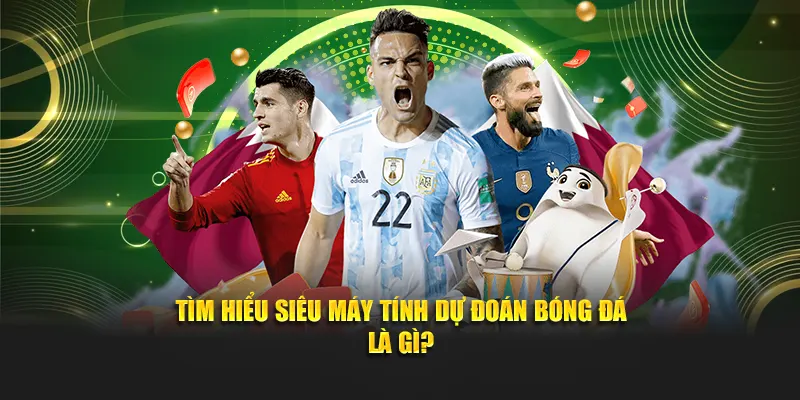 Tìm hiểu siêu máy tính dự đoán bóng đá là gì?